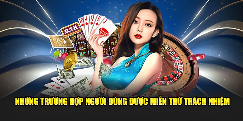 Trường hợp người chơi được miễn trừ trách nhiệm rõ ràng